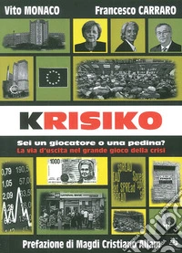Krisiko. Sei un giocatore o una pedina? La via d'uscita nel grande gioco della crisi libro