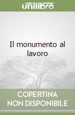 Il monumento al lavoro