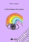 L'arcobaleno di anime libro