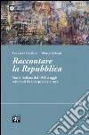 Raccontare la Repubblica. Storia italiana dal 1945 a oggi: sette testi da interpretare a voce libro