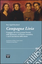 Compagna Livia. L'impegno di Livia Laverani Donini nella Resistenza, nel partito comunista, e con il movimento delle donne libro