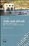 Nelle isole del sole. Gli italiani nel Dodecaneso dall'occupazione al rimpatrio (1912-1947) libro di Villa Andrea