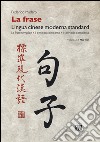La frase. Lingua cinese moderna standard. La frase semplice, il periodo composto, il periodo complesso libro