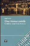 Una trama sottile. Fiat: fabbrica, missioni alleate e Resistenza libro di Favretto Sergio