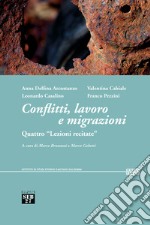 Conflitti, lavoro e migrazioni. Quattro «Lezioni recitate» libro