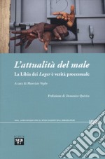 L'attualità del male. La Libia dei «Lager» è verità processuale libro