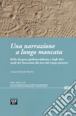 Una narrazione a lungo mancata. Della diaspora giuliano-dalmata e degli altri esodi del Novecento alla luce del tempo presente libro