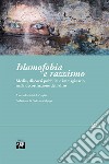 Islamofobia e razzismo. Media, discorsi pubblici e immaginario nella decostruzione dell'altro libro di Proglio G. (cur.)