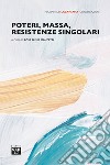 Poteri, massa, resistenze singolari libro