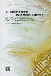 Il momento di concludere. Il tempo in Freud, in Lacan e nell'epoca degli algoritmi libro