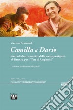 Camilla e Dario. Storia di due comunisti dalla scelta partigiana al dissenso per i «fatti di Ungheria»