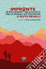 Impronte. 28 escursioni nei luoghi e tra le parole dei testimoni di Nuto Revelli libro