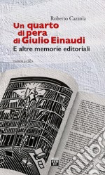 Un quarto di pera di Giulio Einaudi. E altre memorie editoriali libro