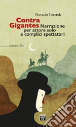 Contra Gigantes. Narrazione per attore solo e complici spettatori