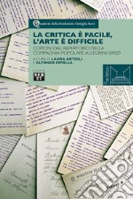 La critica è facile, l'arte è difficile. Copioni dal repertorio della compagnia popolare Allegrini-Sarzi