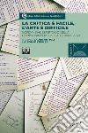 La critica è facile, l'arte è difficile. Copioni dal repertorio della compagnia popolare Allegrini-Sarzi libro