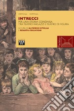 Intrecci. Per una storia condivisa tra teatro ragazzi e teatro di figura libro