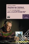 Teatro da tavolo. Sei narrazioni per attore seduto libro di Montagna Claudio