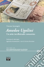 Amedeo Ugolini. Un mite intellettuale comunista libro