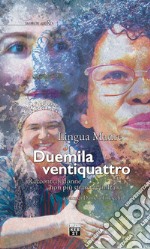 Lingua madre Duemilaventiquattro. Racconti di donne non più straniere in Italia libro