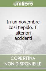 In un novembre così tiepido. E ulteriori accidenti