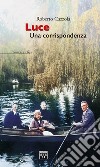 Luce. Una corrispondenza libro