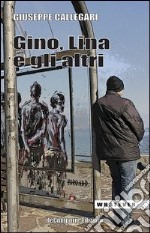 Gino, Lina e gli altri libro