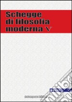 Schegge di filosofia moderna. Vol. 5 libro