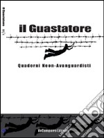 Il guastatore. Quaderni neon-avanguardisti. Vol. 3