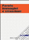 Parole, immagini e situazioni. Vol. 1 libro