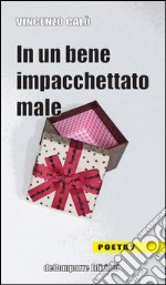 In un bene impacchettato male libro