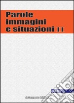 Parole, immagini e situazioni. Vol. 2 libro