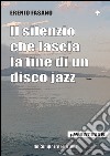 Il silenzio che lascia la fine di un disco jazz libro