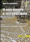 Il mio amore è intraducibile libro di Sannipoli Daniela