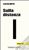 Sulla distanza libro di Di Nitto Lino