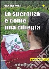 La speranza è come una ciliegia libro