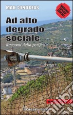 Ad alto degrado sociale. Racconti della periferia