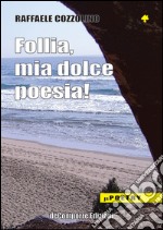 Follia mia dolce poesia