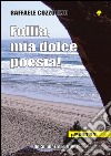 Follia mia dolce poesia libro