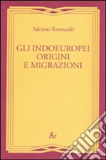 Gli indoeuropei. Origini e migrazioni libro