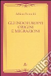 Gli indoeuropei. Origini e migrazioni libro