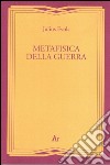 Metafisica della guerra libro