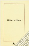 I misteri di Eleusi. Origini e rituale delle iniziazioni elusine libro