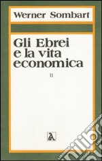 Gli ebrei e la vita economica. Vol. 2: La vocazione degli ebrei al capitalismo