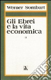 Gli ebrei e la vita economica. Vol. 2: La vocazione degli ebrei al capitalismo libro