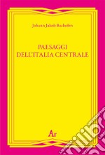 Paesaggi dell'Italia centrale libro