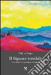 Il signore terribile. Vita del barone von Ungern-Sternberg libro