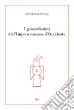 I generalissimi dell'Impero romano d'Occidente libro