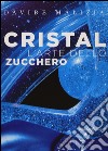 Cristal. L'arte dello zucchero. Con CD-ROM libro di Malizia Davide