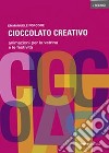 Cioccolato creativo. Animazioni per la vetrina e le festività libro